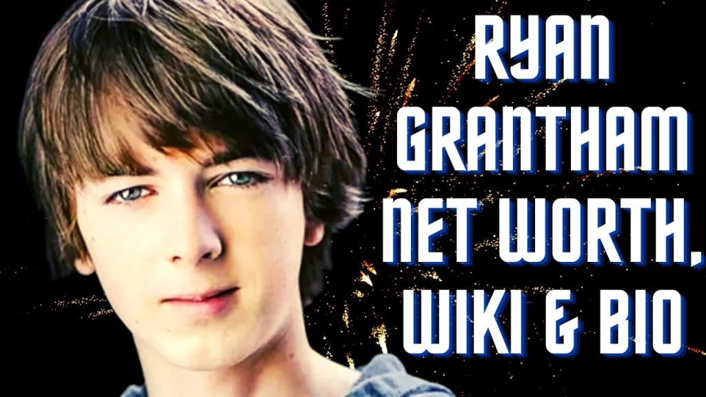 Ryan Grantham Net Worth, Wiki & Bio