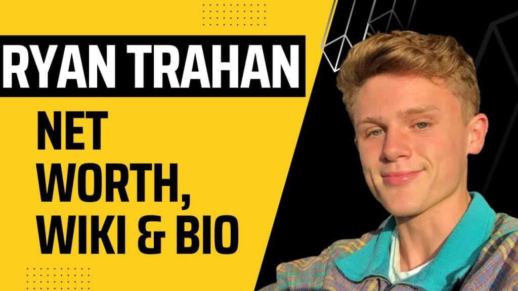 What Is Ryan Trahan Net Worth?