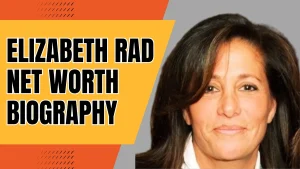 Elizabeth Rad Net Worth and Biography