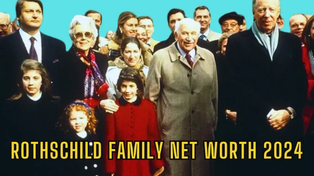 Rothschild Family Net Worth And Biography 2024
